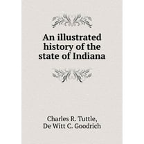 An illustrated history of the state of Indiana (Paperback)