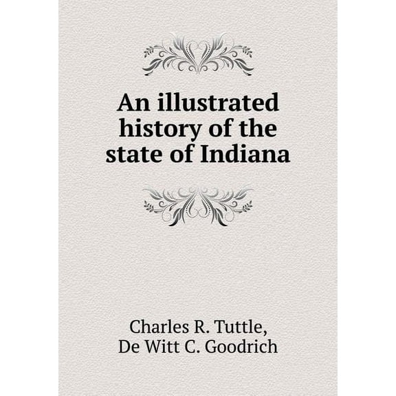 An illustrated history of the state of Indiana (Paperback)