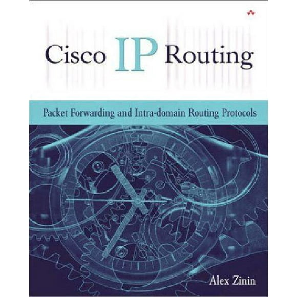 Cisco IP Routing: Packet Forwarding and Intra-domain Routing Protocols