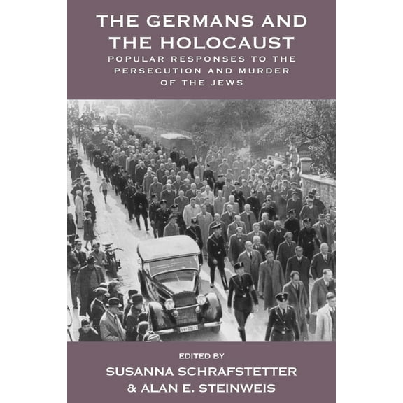 Vermont Studies on Nazi Germany and the The Germans and the Holocaust: Popular Responses to the Persecution and Murder of the Jews, Book 6, (Hardcover)