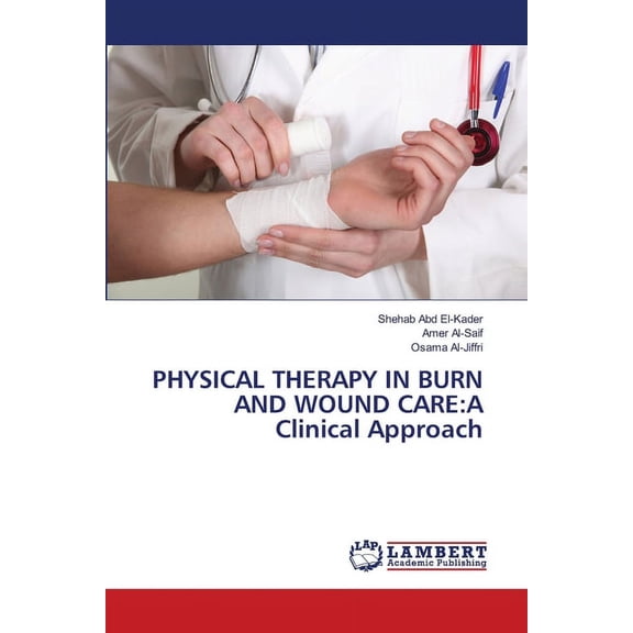 Physical Therapy in Burn and Wound Care: A Clinical Approach (Paperback)