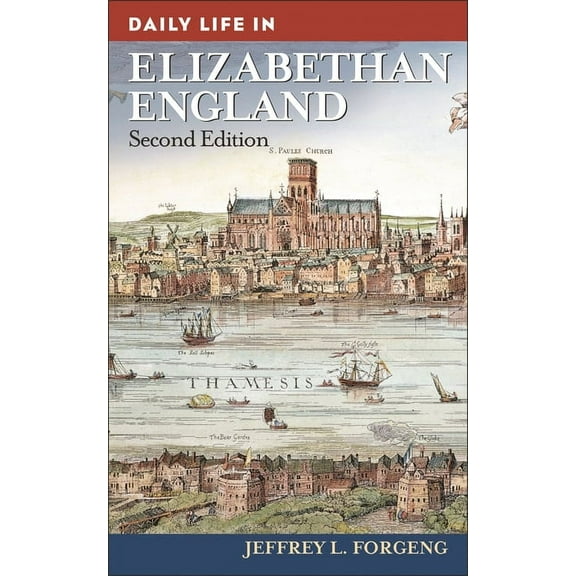 Greenwood Press Daily Life Through Histo Daily Life in Elizabethan England, (Hardcover)