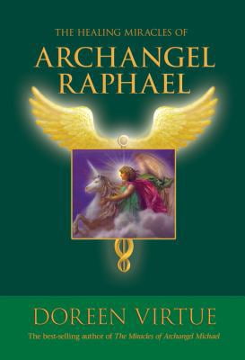 Pre-Owned The Healing Miracles of Archangel Raphael (Hardcover) 1401924727 9781401924720