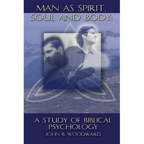 Man as Spirit, Soul, and Body: A Study of Biblical Psychology (Paperback)