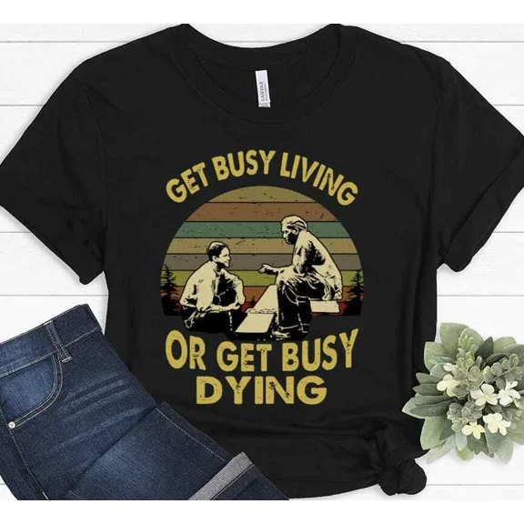 Get Busy Living Or Get Busy Dying Shawshank Redemption Film Gift Unisex T-Shirt, up to Size 5XL