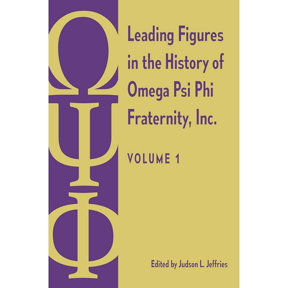 Leading Figures in the History of Omega Psi Phi Fraternity, Inc.: Volume 1, (Hardcover)