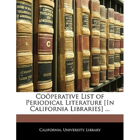 Coperative List of Periodical Literature [In California Libraries] (Best Libraries In California)