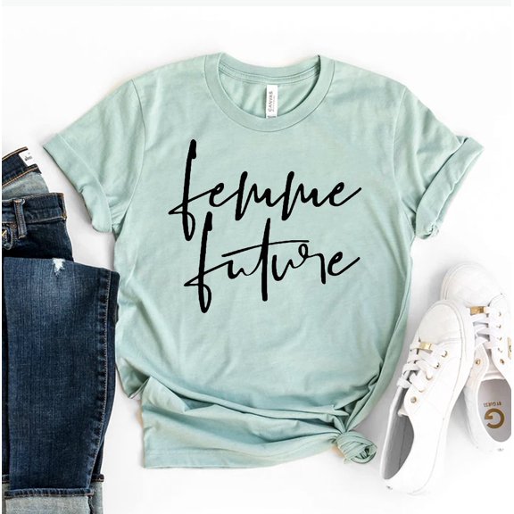 Femme Future T-shirt Feminist Shirts Women's Equality Tee Boss Lady Gift Woman Up Top Activist Shirt Empowerment Tshirt