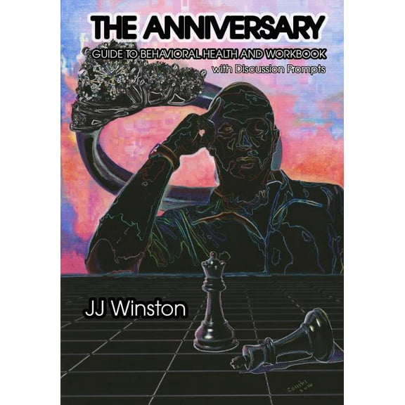 The Anniversary - Guide to Behavioral Health Workbook: with Discussion Prompts  Paperback  1681210959 9781681210957 JJ Winston