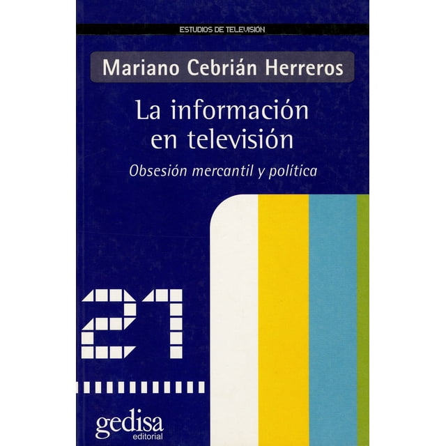 LA INFORMACIÓN EN TELEVISIÓN OBSESION MERCANTIL Y POLITICA GEDISA MARIANO CEBRIAN HERREROS