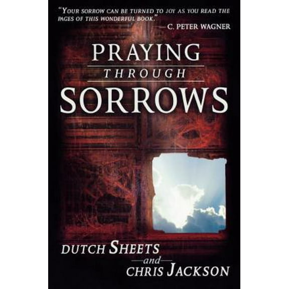 Pre-Owned Praying Through Sorrows (Paperback) 076842254X 9780768422542