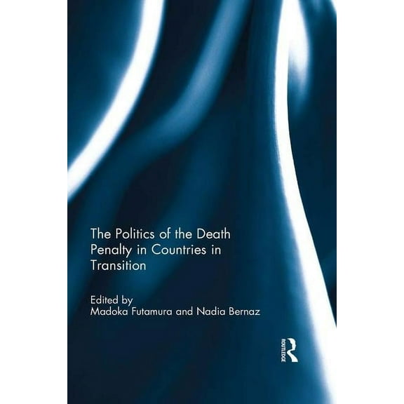 The Politics of the Death Penalty in Countries in Transition, (Paperback)