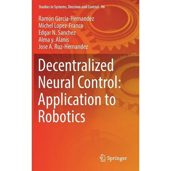Studies in Systems, Decision and Control Decentralized Neural Control: Application to Robotics, Book 96, (Hardcover)