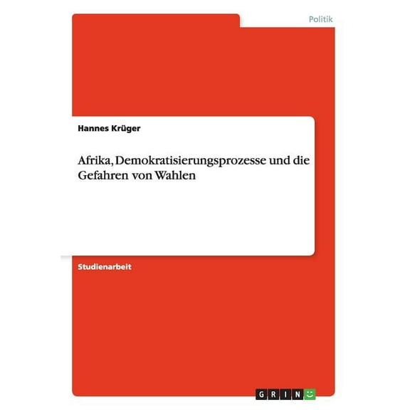 Afrika, Demokratisierungsprozesse und die Gefahren von Wahlen (Paperback)