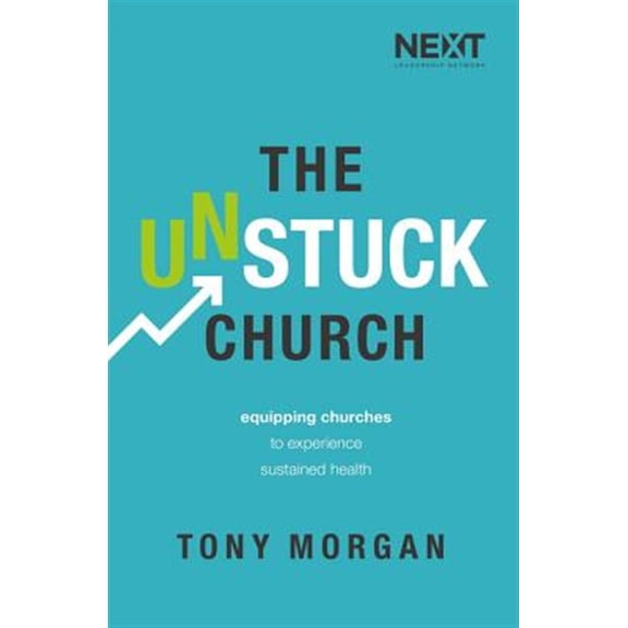 Pre-Owned The Unstuck Church: Equipping Churches to Experience Sustained Health (Paperback) 0718094417 9780718094416