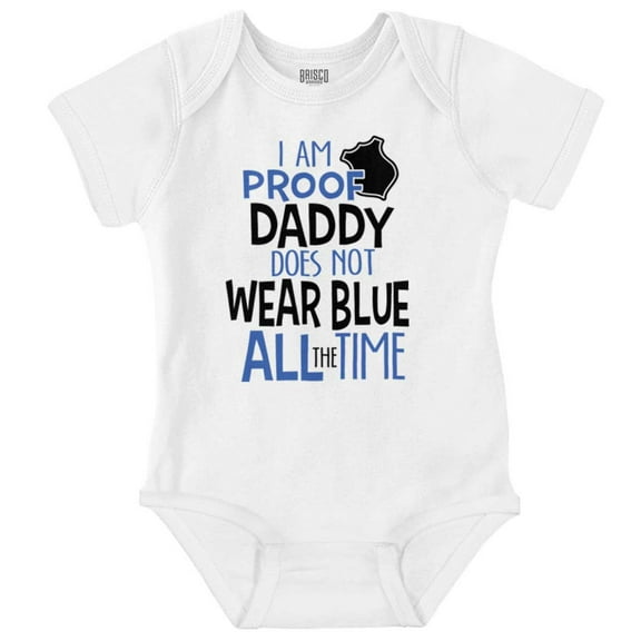 Proof Daddy Doesn't Wear Blue Cop Romper Boys or Girls Infant Baby Brisco Brands 12M