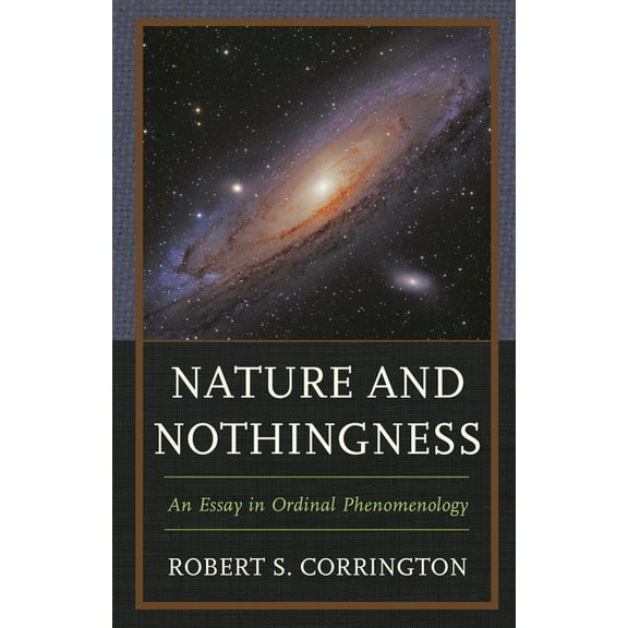 Nature and Nothingness: An Essay in Ordinal Phenomenology, (Paperback)