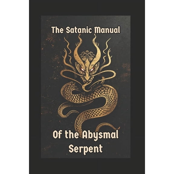 The Satanic Manual of the Abysmal Serpent, (Paperback)