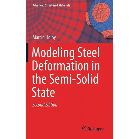 Advanced Structured Materials Modeling Steel Deformation in the Semi-Solid State, Book 47, (Hardcover)
