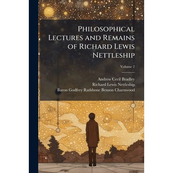 Philosophical Lectures and Remains of Richard Lewis Nettleship; Volume 2 (Paperback)