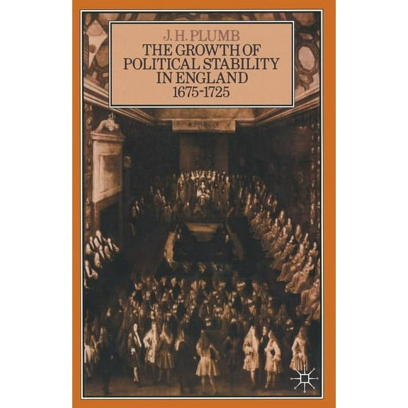 The Growth of Political Stability in England 1675-1725, (Paperback)