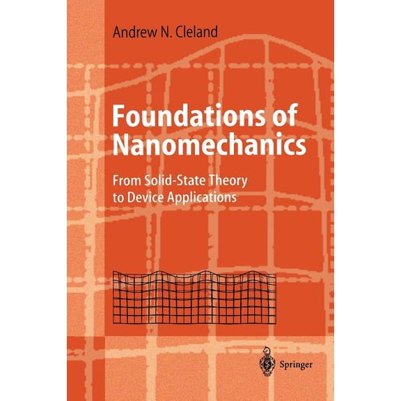 Advanced Texts in Physics Foundations of Nanomechanics: From Solid-State Theory to Device Applications, (Paperback)