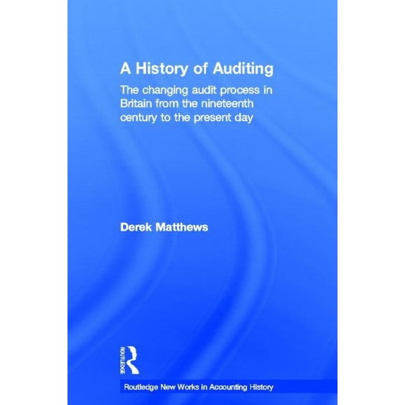 Routledge New Works in Accounting Histor A History of Auditing, (Paperback)