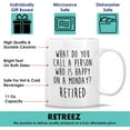 thumbnail image 3 of Funny Mug - A Person Who Is Happy O Moy Retired 11 Oz Ceramic Tea Coffee Mugs - Funny Sarcasm Inspirational Retirement Thank You gifts for him her friend coworker dad mom grandpa grandma, 3 of 6