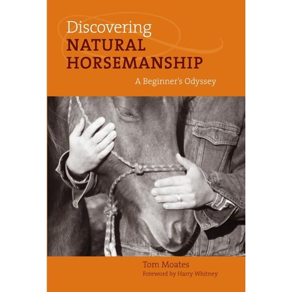 Discovering Natural Horsemanship : A Beginner's Odyssey (Hardcover)