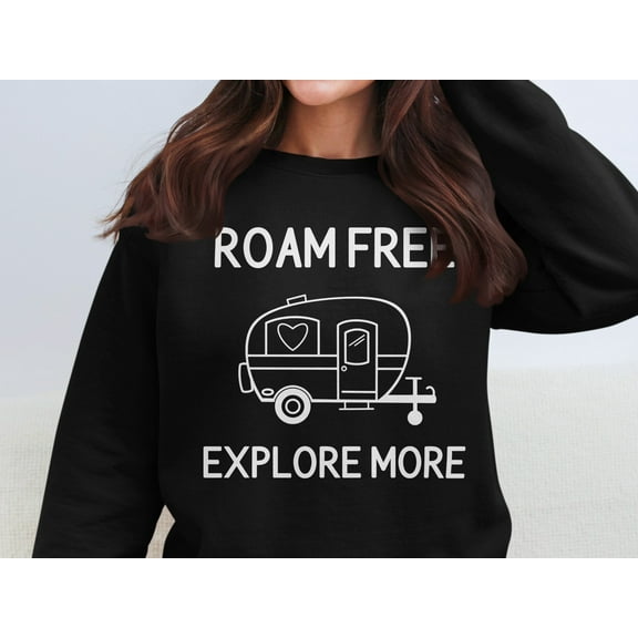 Roam Free Explore More Sweatshirt, Adventure Lovers Pullover, Camper Graphic Shirt, Outdoor Enthusiast Apparel, Camping Gift Idea (Black, S)
