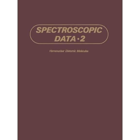 Spectroscopic Data: Volume 2 Homonuclear Diatomic Molecules, (Paperback)