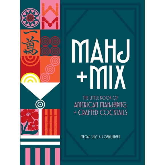 Mahj   Mix: The Little Book of American Mahjong   Crafted Cocktails, (Hardcover)