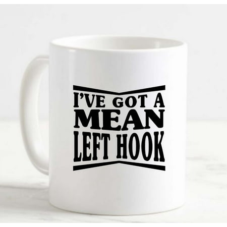 

Coffee Mug IVe Got A Mean Left Hook Boxer Funny Boxing Ring White Cup Funny Gifts for work office him her