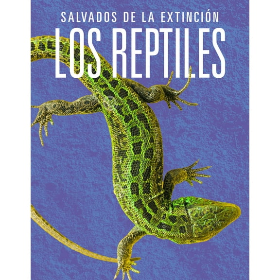 Los Reptiles: Salvados de la Extinción, (Paperback)
