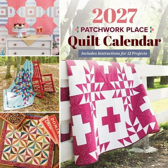 2027 Patchwork Place Quilt Calendar: Includes Instructions for 12 Projects, (Paperback)