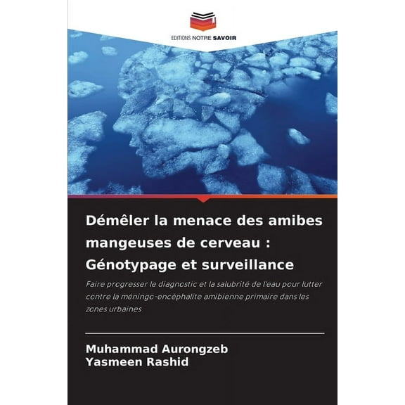 Démêler la menace des amibes mangeuses de cerveau: Génotypage et surveillance, (Paperback)