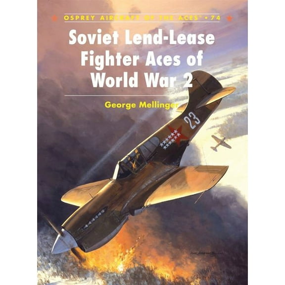 Aircraft of the Aces: Soviet Lend-Lease Fighter Aces of World War 2 (Series #74) (Paperback)