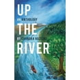 thumbnail image 2 of Up the River: An Anthology, 2 of 2