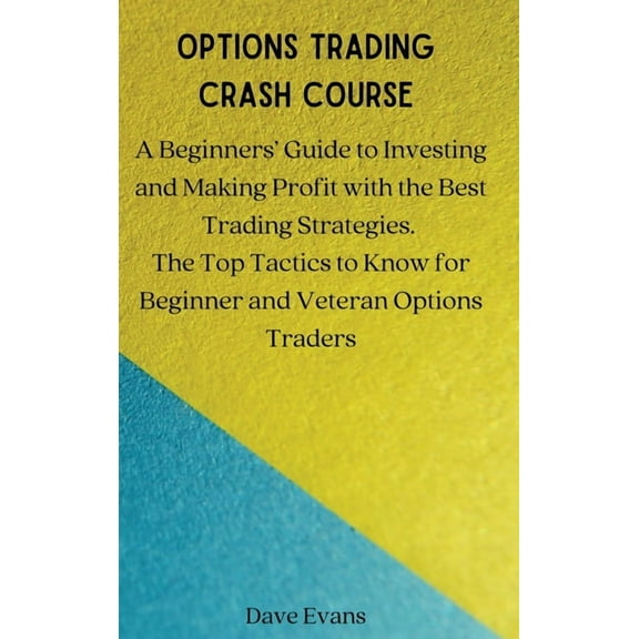 Options Trading Crash Course: A Beginners' Guide to Investing and Making Profit with the Best Trading Strategies. T, (Hardcover)