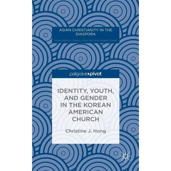 Asian Christianity in the Diaspora Identity, Youth, and Gender in the Korean American Church, (Hardcover)