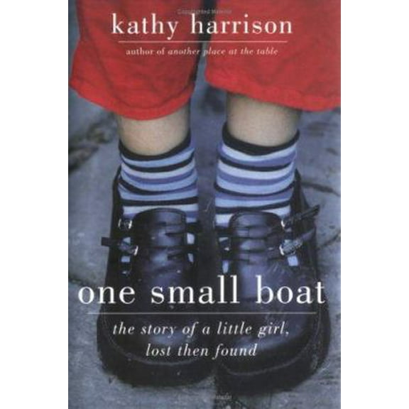 Pre-Owned One Small Boat: The Story of a Little Girl, Lost Then Found (Hardcover) 158542465X 9781585424658