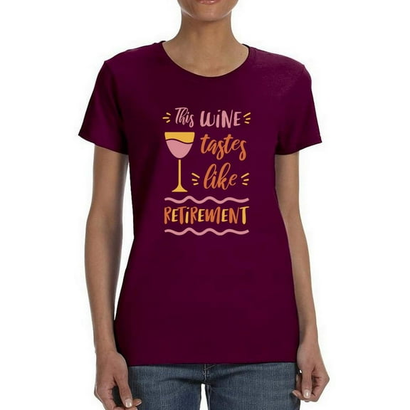 Tastes Like Retirement T-Shirt Women -Smartprints Designs, Female x-Large