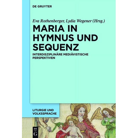 Liturgie Und Volkssprache Maria in Hymnus und Sequenz, Book 1, (Hardcover)