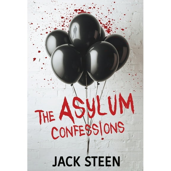The Asylum Confession Files: The Asylum Confessions, Book 1, (Hardcover)