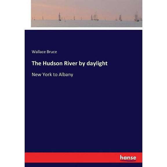 The Hudson River by daylight: New York to Albany, (Paperback)