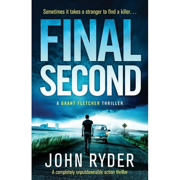 A Grant Fletcher Thriller Final Second: A completely unputdownable action thriller, Book 2, (Paperback)