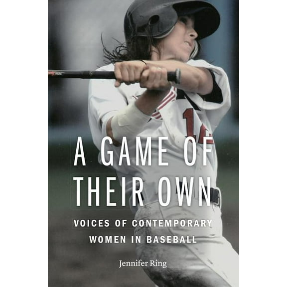 A Game of Their Own: Voices of Contemporary Women in Baseball, (Paperback)