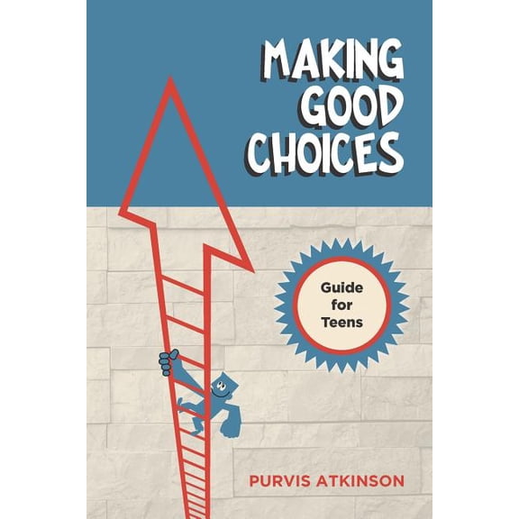 Making Good Choices: A Guide for Teens, (Paperback)