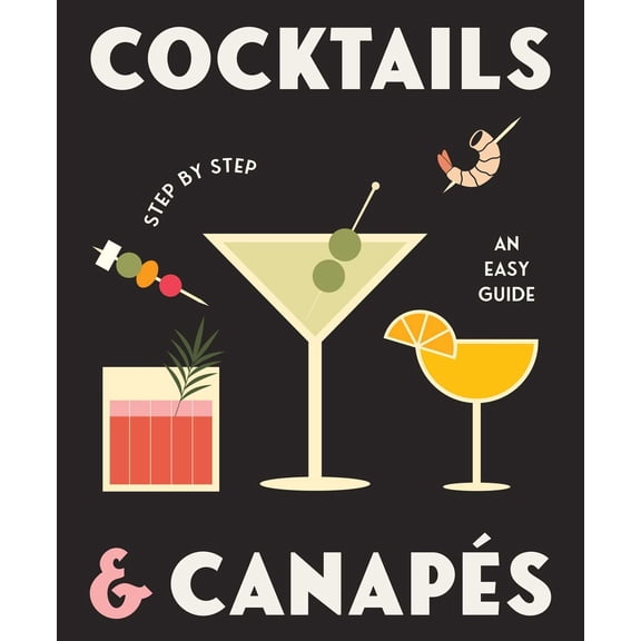 Pre-Owned Cocktails and Canapes Step by Step: An Easy Guide (Hardcover) by Gelding Street Press