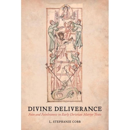 ISBN 9780520293359 product image for Divine Deliverance: Pain and Painlessness in Early Christian Martyr Texts | upcitemdb.com